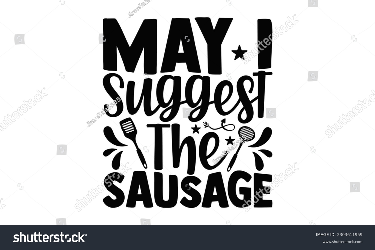 SVG of May I Suggest The Sausage - Barbecue SVG Design SVG Design, Hand drawn vintage hand lettering, EPS, Files for Cutting, Illustration for prints on t-shirts, bags, posters, cards and Mug.
 svg