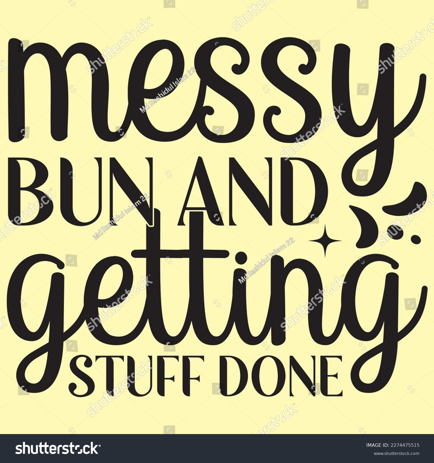 SVG of Messy Bun And Getting Stuff Done Mother's Day SVG Design Vector File. svg