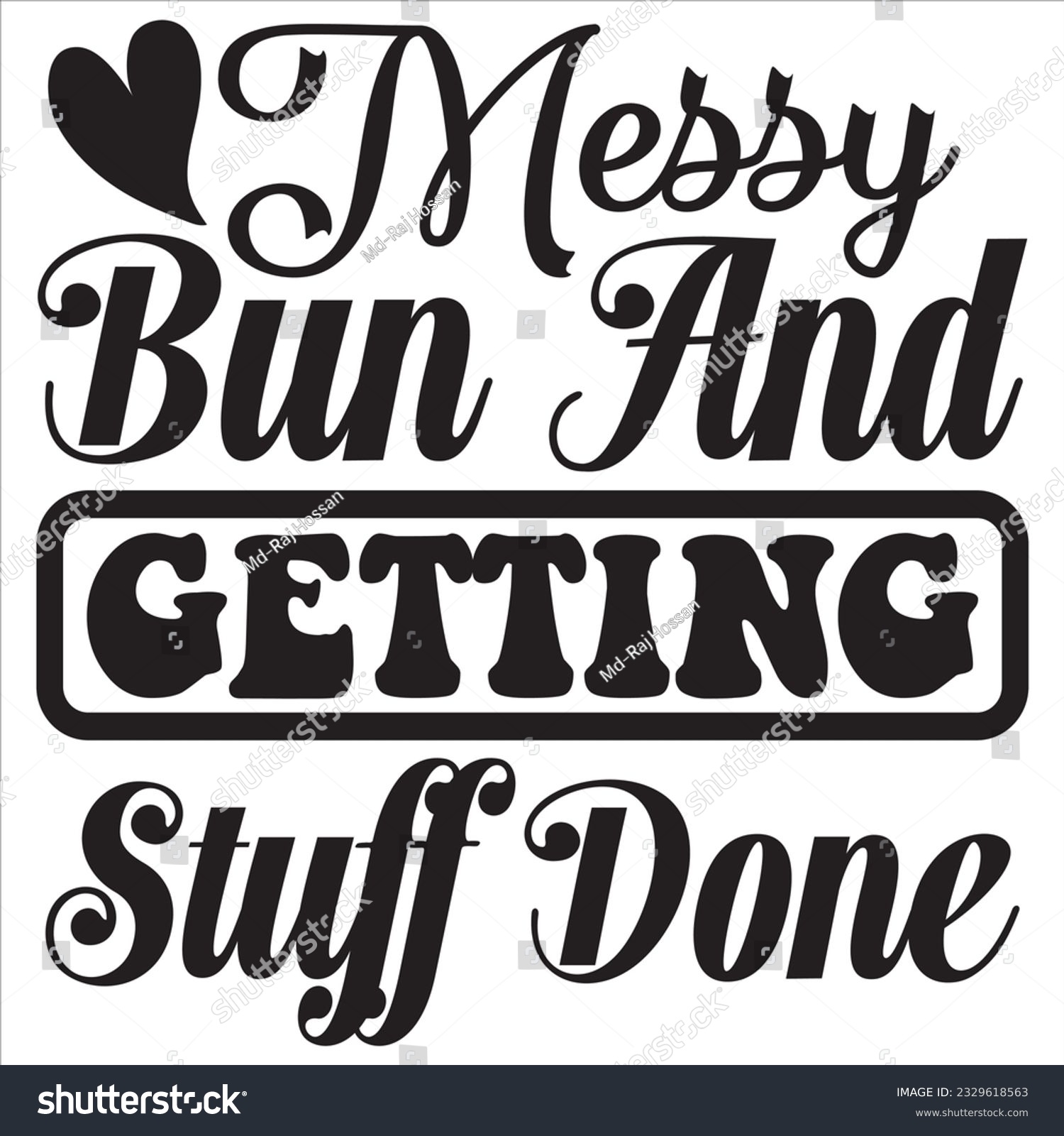 SVG of Messy Bun And Getting Stuff Done T-shirt Design Vector File svg