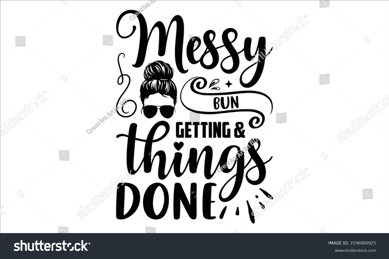 SVG of Messy Bun Getting And Things Done - Girl Power T shirt Design, Modern calligraphy, Cut Files for Cricut Svg, Illustration for prints on bags, posters svg
