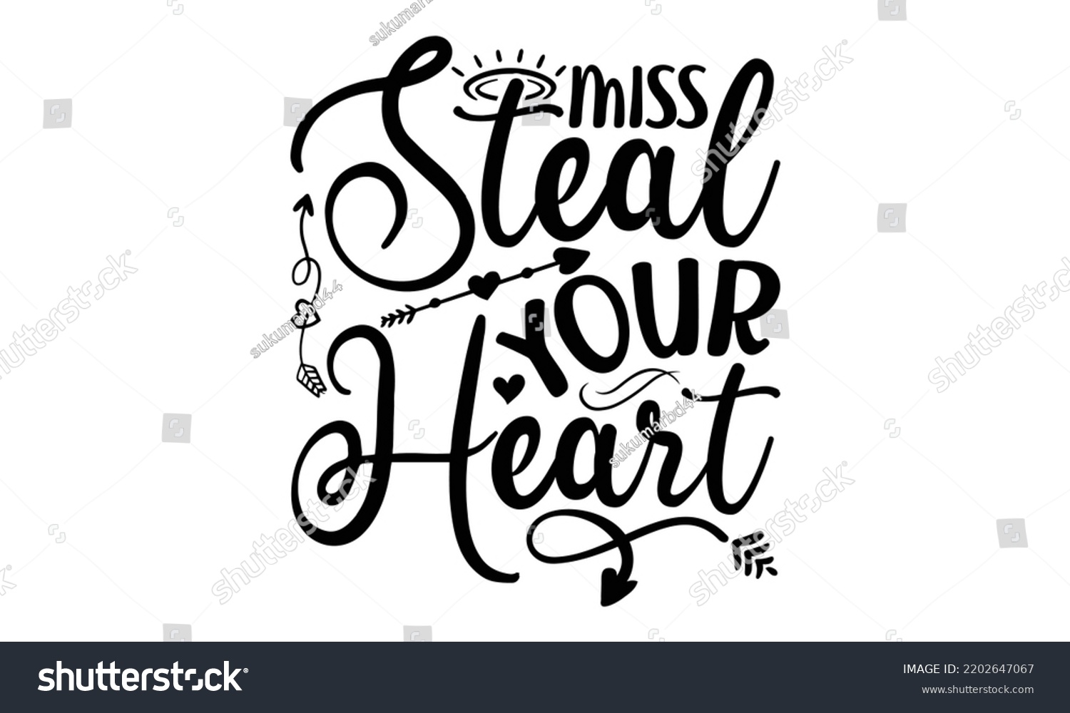 SVG of Miss Steal Your Heart - Valentine's Day 2023 quotes svg design, Hand drawn vintage hand lettering, This illustration can be used as a print on t-shirts and bags, stationary or as a poster. svg
