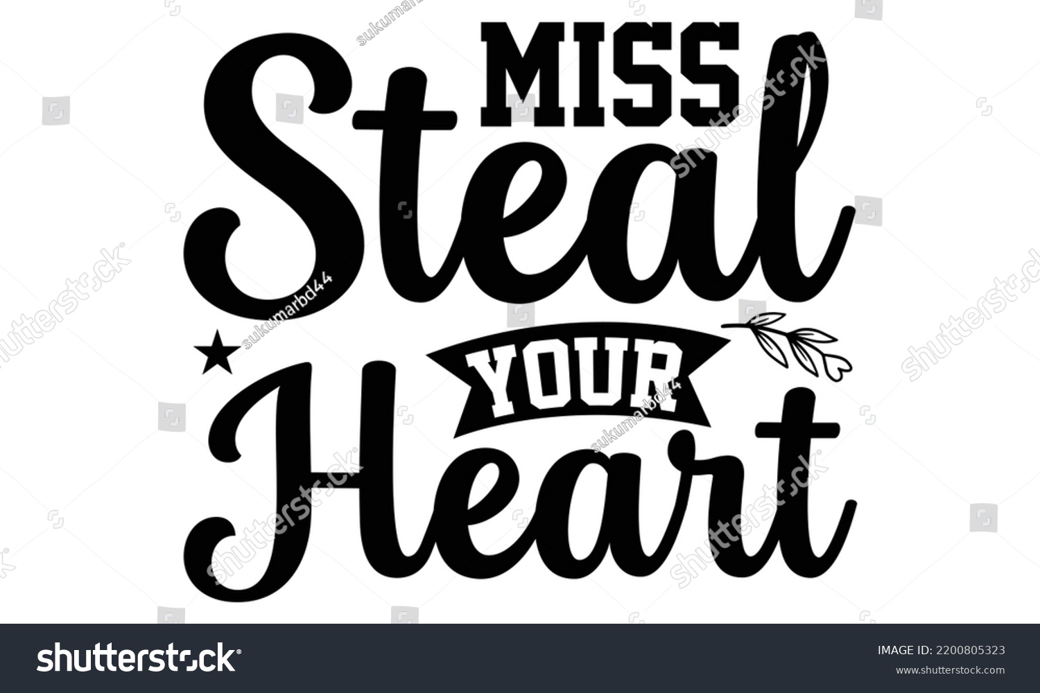 SVG of Miss Steal Your Heart - Valentine's Day t shirt design, Calligraphy graphic design, Hand written vector t shirt design, lettering phrase isolated on white background, svg Files for Cutting svg