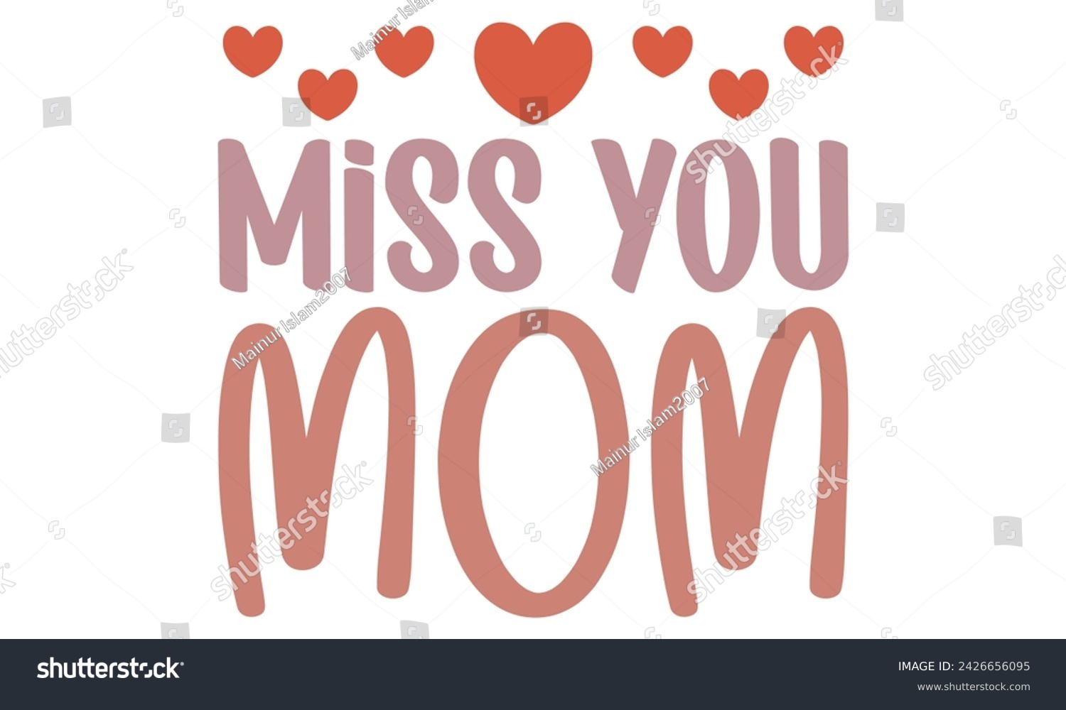 SVG of Miss You Mom, Mom T-shirt Design EPS File Format. svg