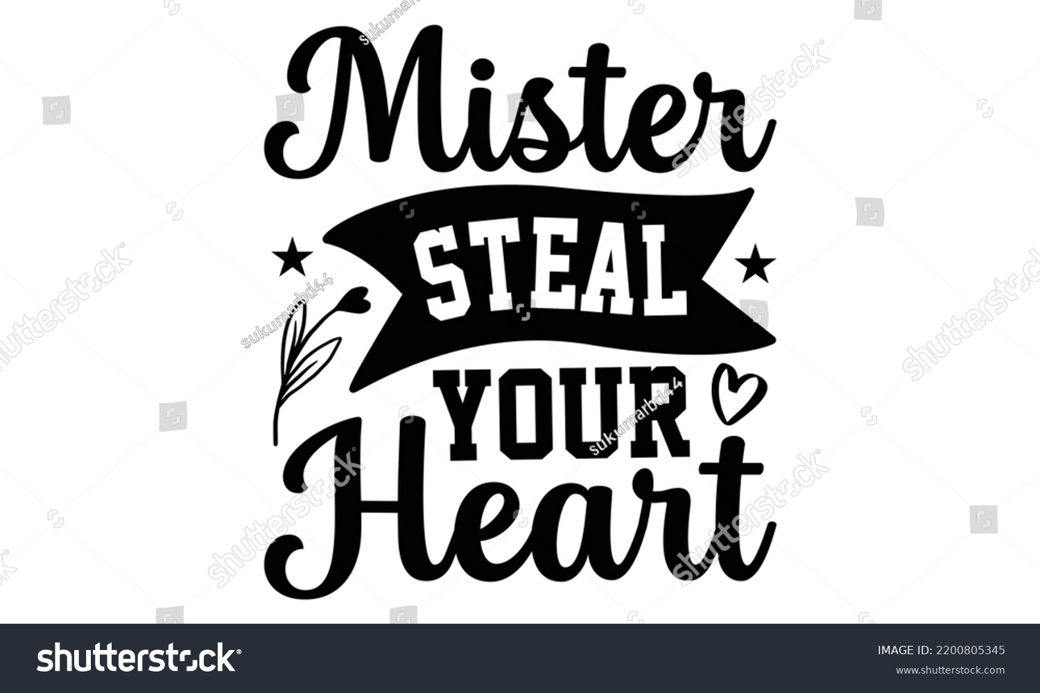SVG of Mister Steal Your Heart - Valentine's Day t shirt design, Calligraphy graphic design, Hand written vector t shirt design, lettering phrase isolated on white background, svg Files for Cutting svg