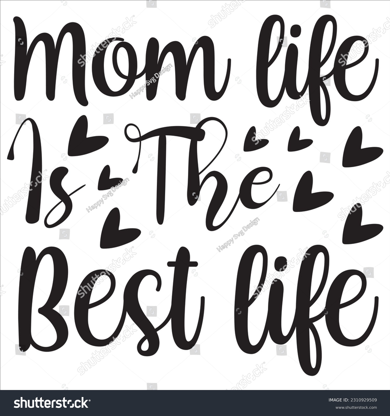 SVG of Mom life is the best life, Svg t-shirt design and vector file. svg