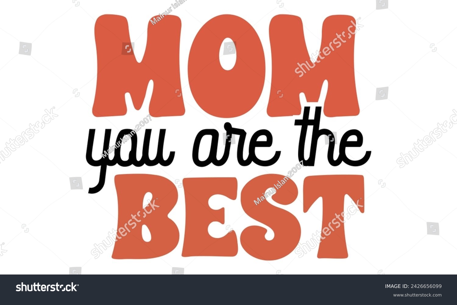 SVG of mom You are the best, Mom T-shirt Design EPS File Format. svg