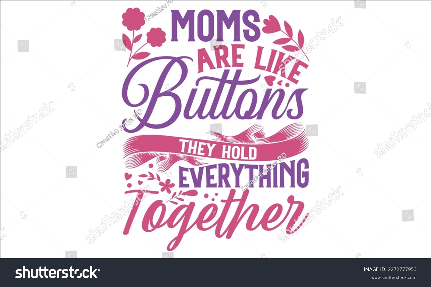 SVG of Moms Are Like Buttons They Hold Everything Together - Mother’s Day T Shirt Design, Sarcastic typography svg design, Sports SVG Design, Vector EPS Editable Files For stickers, Templet, mugs, etc. svg