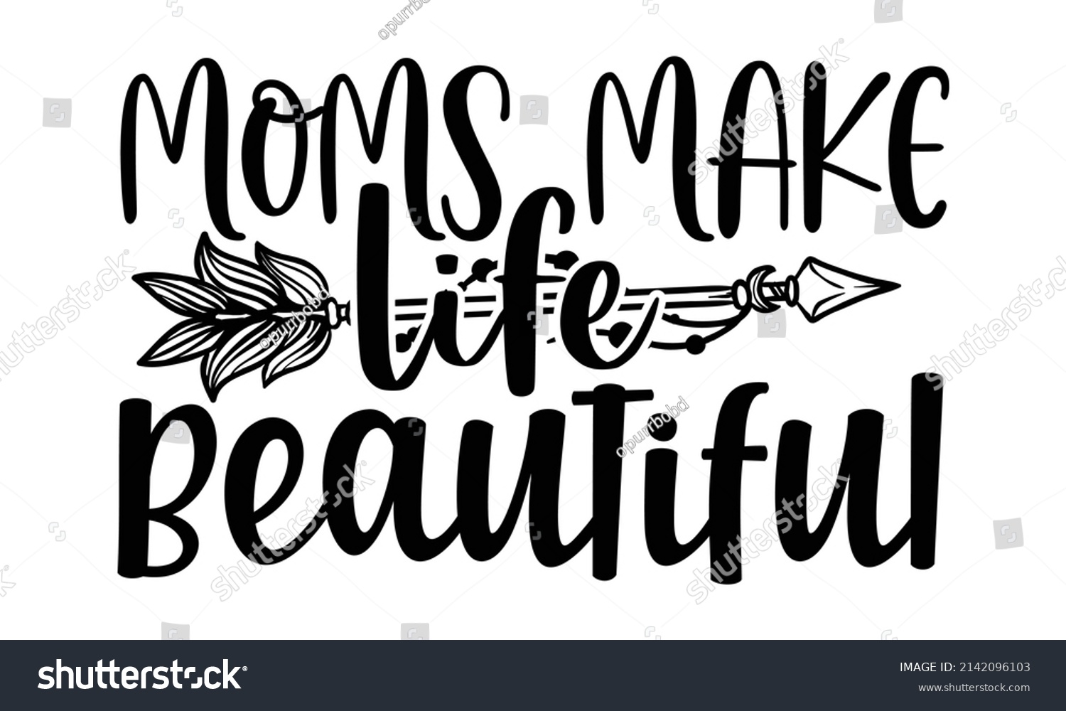 SVG of Moms make life beautiful- Mother's day t-shirt design, Hand drawn lettering phrase, Calligraphy t-shirt design, Isolated on white background, Handwritten vector sign, SVG, EPS 10 svg