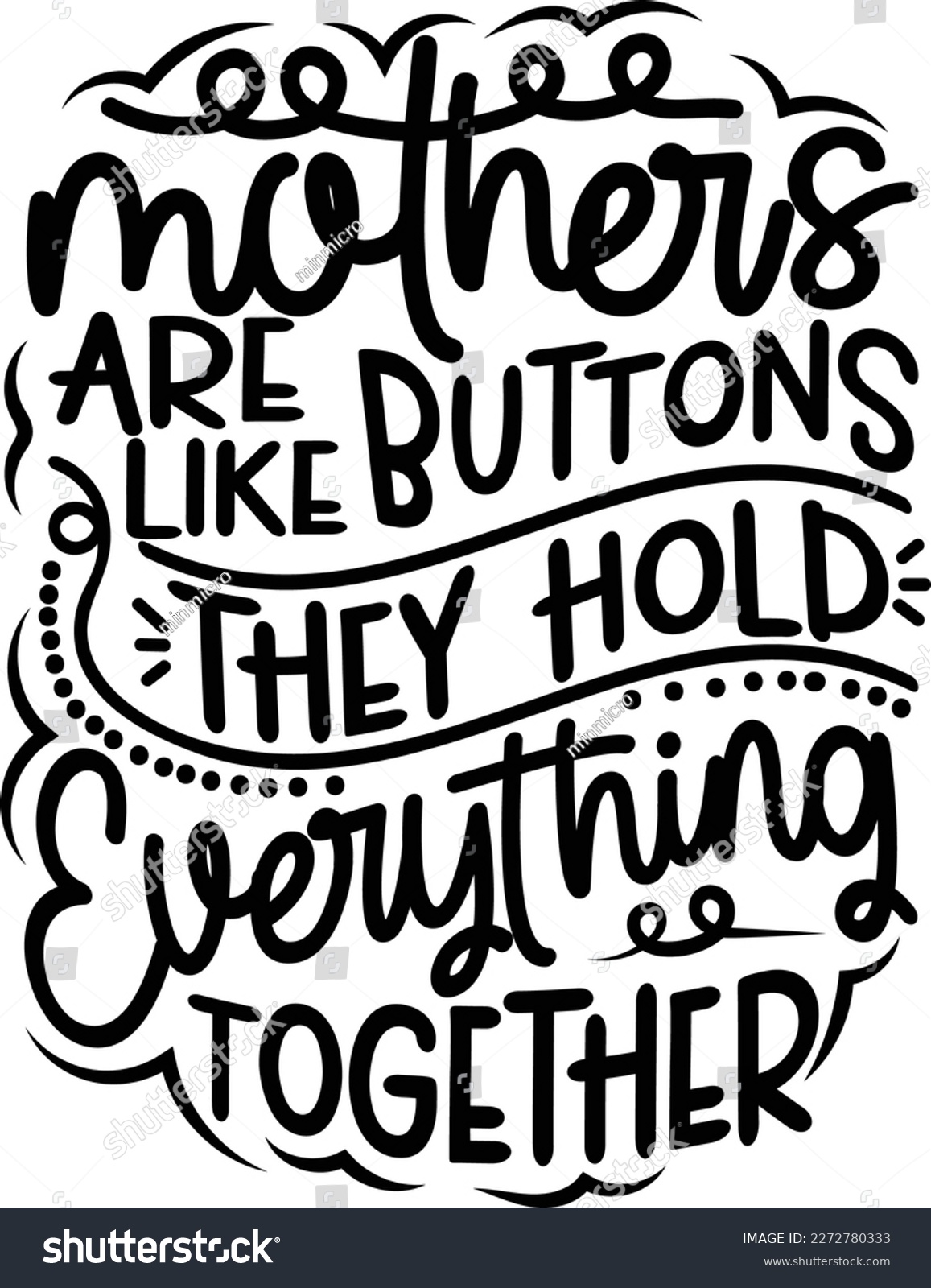 SVG of Mother's Are Like Buttons They Hold Everything Together- Mother svg design, Hand drawn lettering phrase Vector, Calligraphy t shirt design, svg
