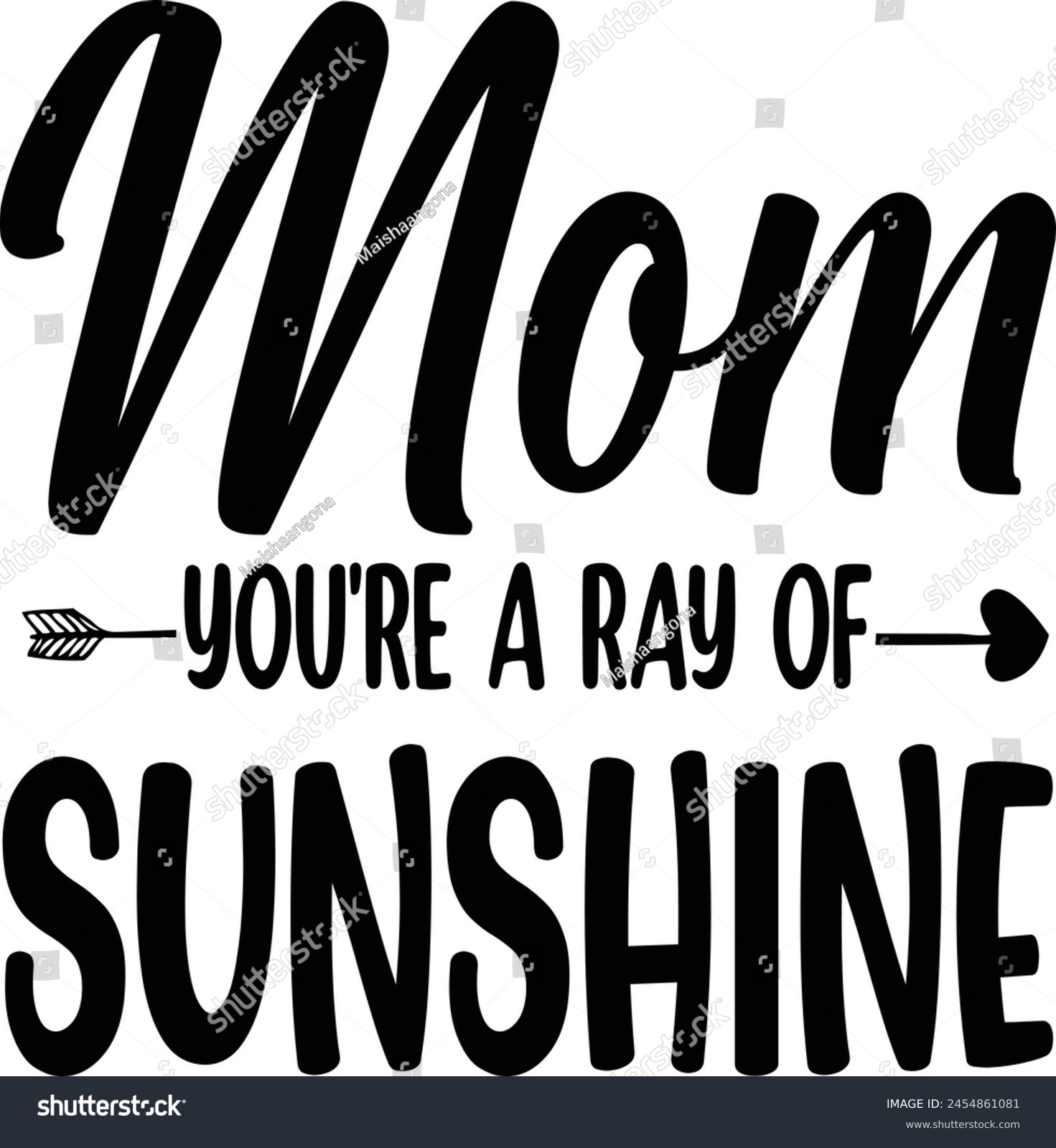 SVG of Mother's day t-shirt design. Mom youre a ray of sunshine

 svg