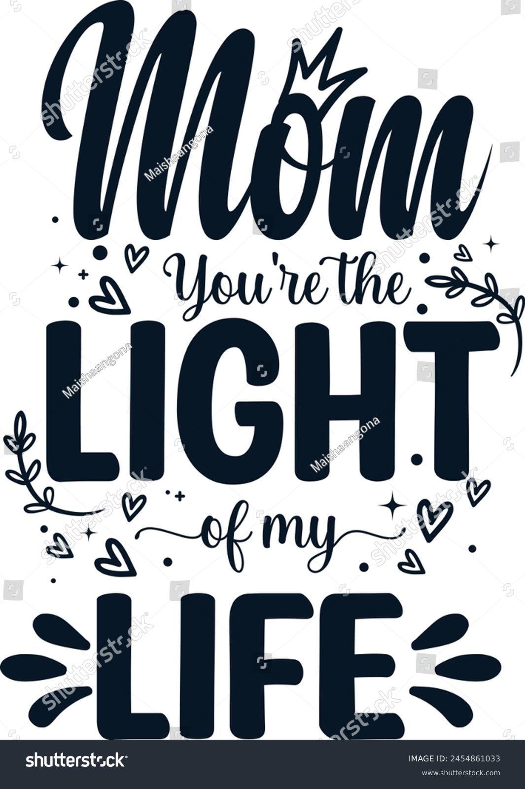 SVG of Mothers day t-shirt design. Mom You’re the Light of My Life svg