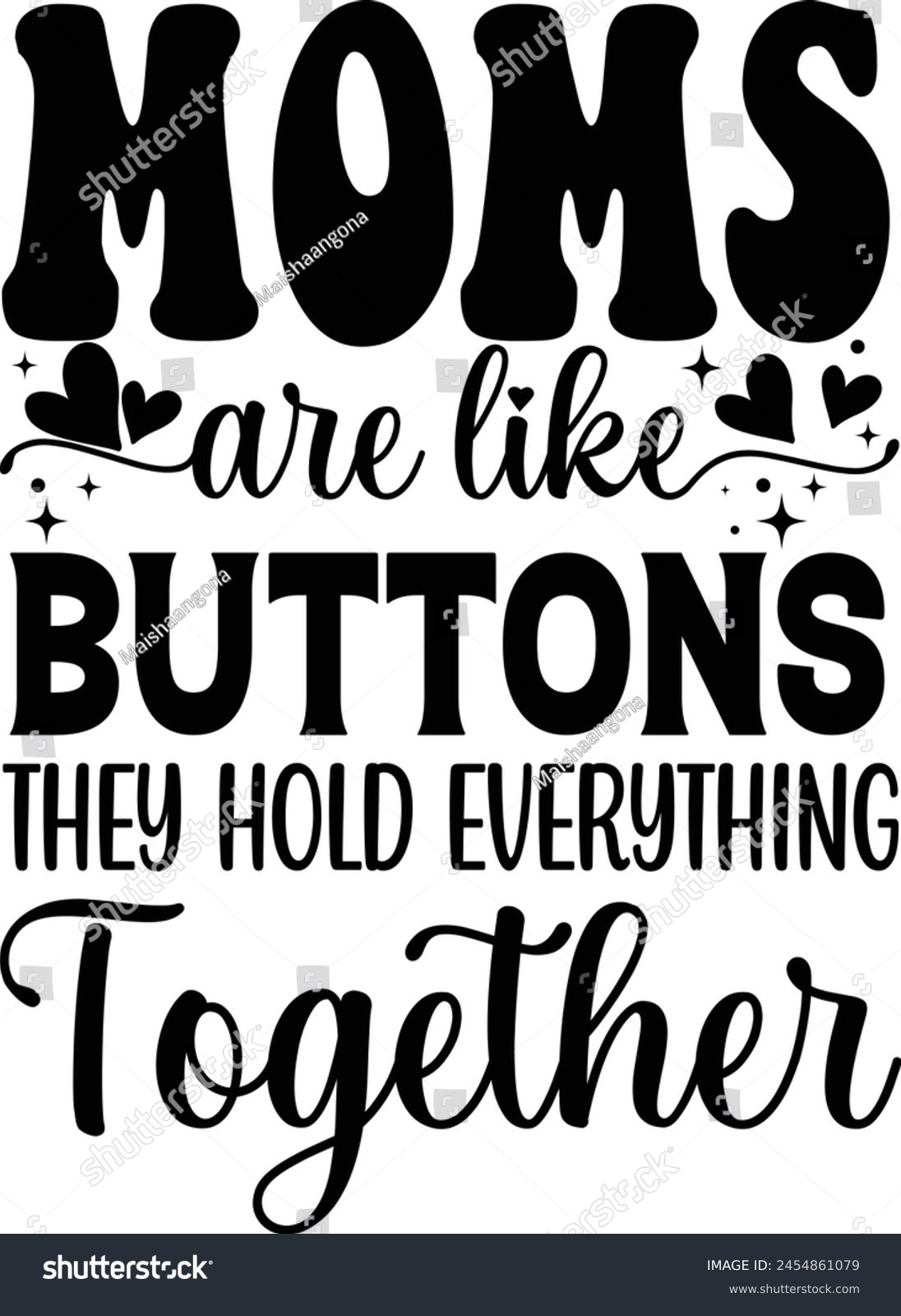 SVG of mothers day t-shirt design.  Moms are Like Buttons They Hold Everything Together svg