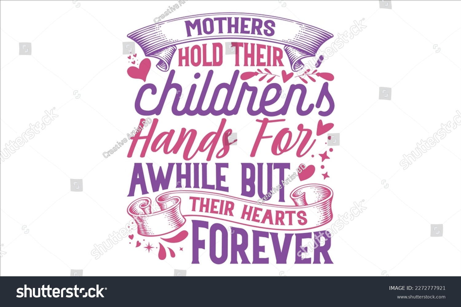 SVG of Mothers Hold Their Children’s Hands For Awhile But Their Hearts Forever - Mother’s Day T Shirt Design, Hand lettering illustration for your design, typography vector, Modern, simple, lettering. svg