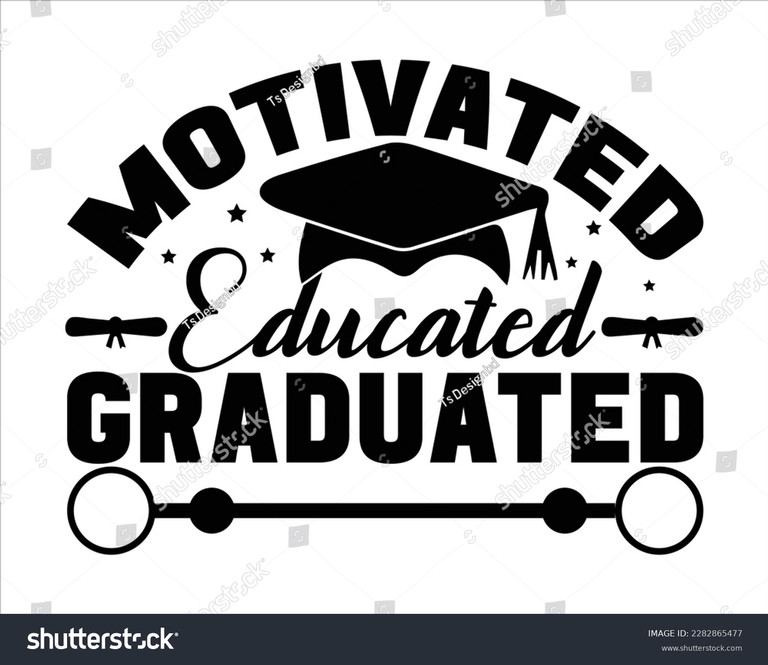 SVG of Motivated Educated Graduated Svg design,graduation svg design,Graduation T-shirt Design,Student graduate badges. College graduation quotes, Graduation 2023,Congrats grad svg