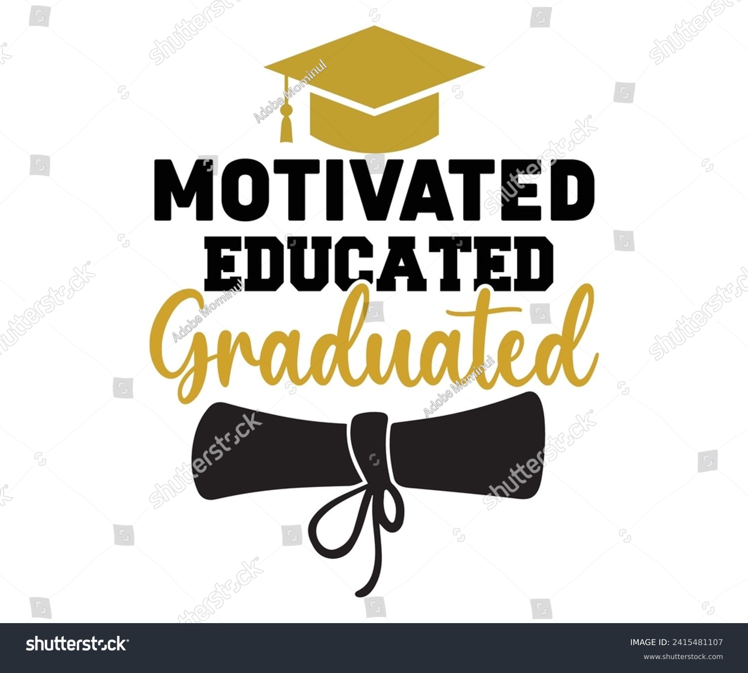 SVG of Motivated Educated Graduated Svg,Graduation Svg,Senior Svg,Graduate T shirt,Graduation cap,Graduation 2024 Shirt,Family Graduation Svg,Pre-K Grad Shirt,Graduation Qoutes,Graduation Gift Shirt,cut File svg