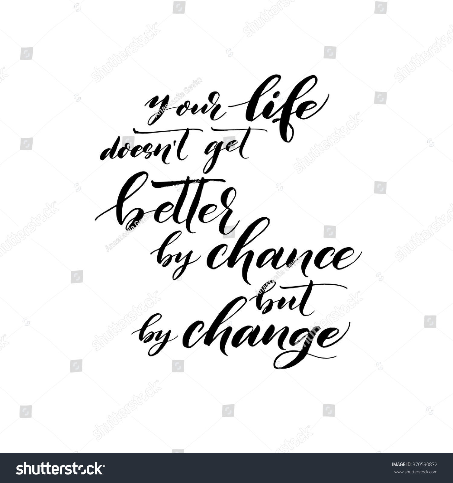 Motivational hand drawn quote Your life doesn t better by chance but by