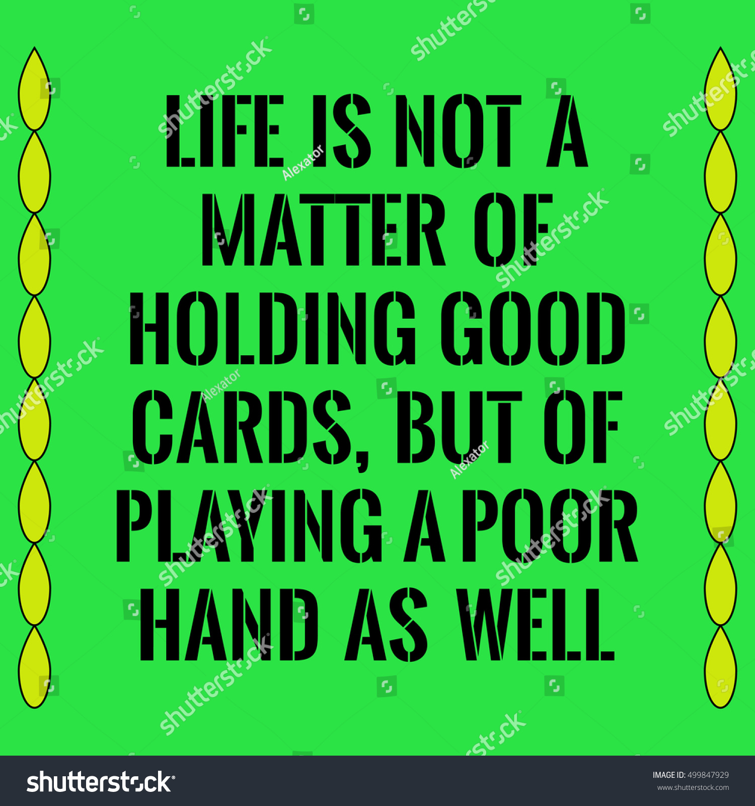 Motivational quote Life is not a matter of holding good cards but of playing