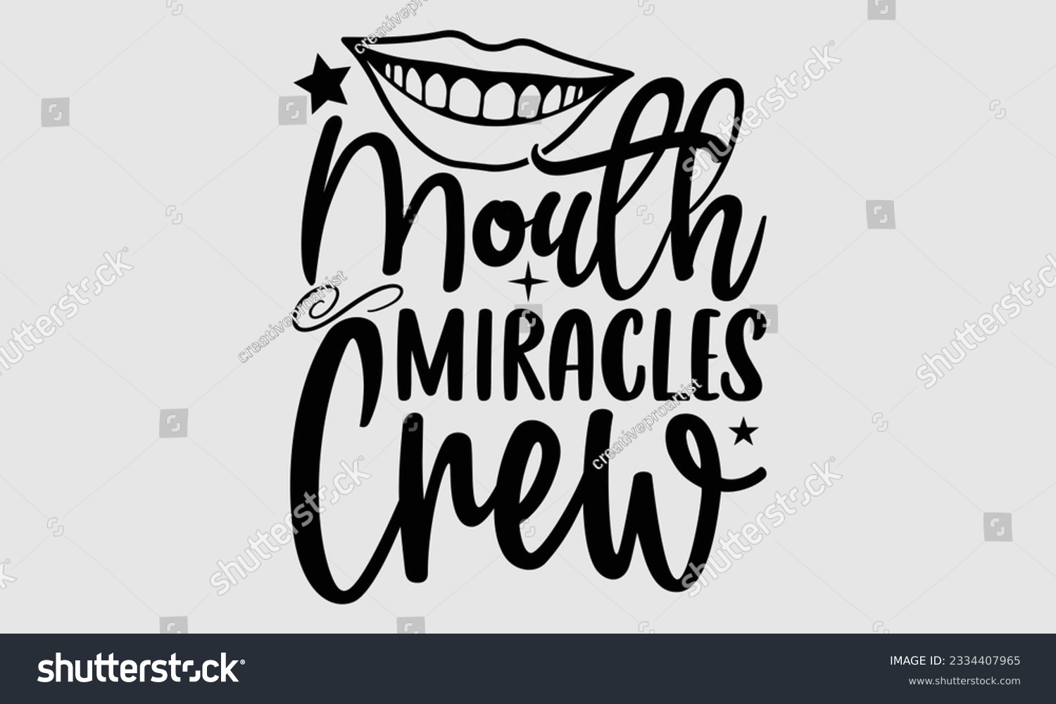 SVG of Mouth Miracles Crew- Dentist t-shirt design, Calligraphy graphic design, eps, svg Files for Cutting, greeting card template with typography text white background. svg
