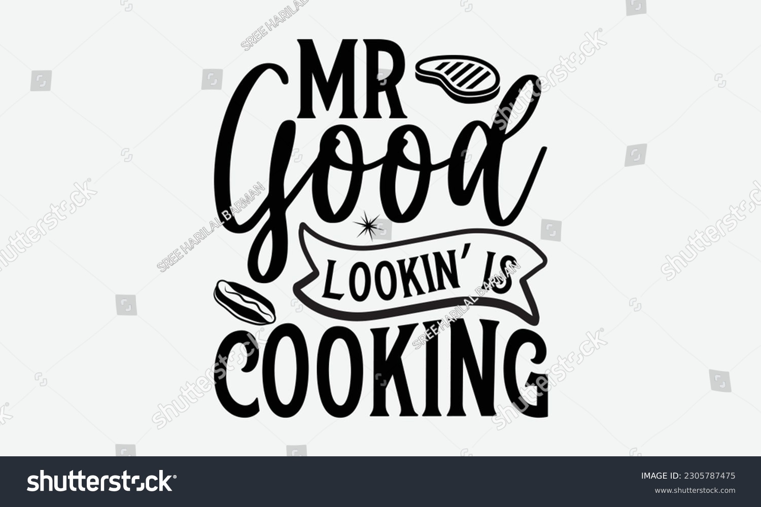 SVG of Mr good lookin’ is cooking - Barbecue svg typography t-shirt design Hand-drawn lettering phrase, SVG t-shirt design, Calligraphy t-shirt design,  White background, Handwritten vector. eps 10. svg