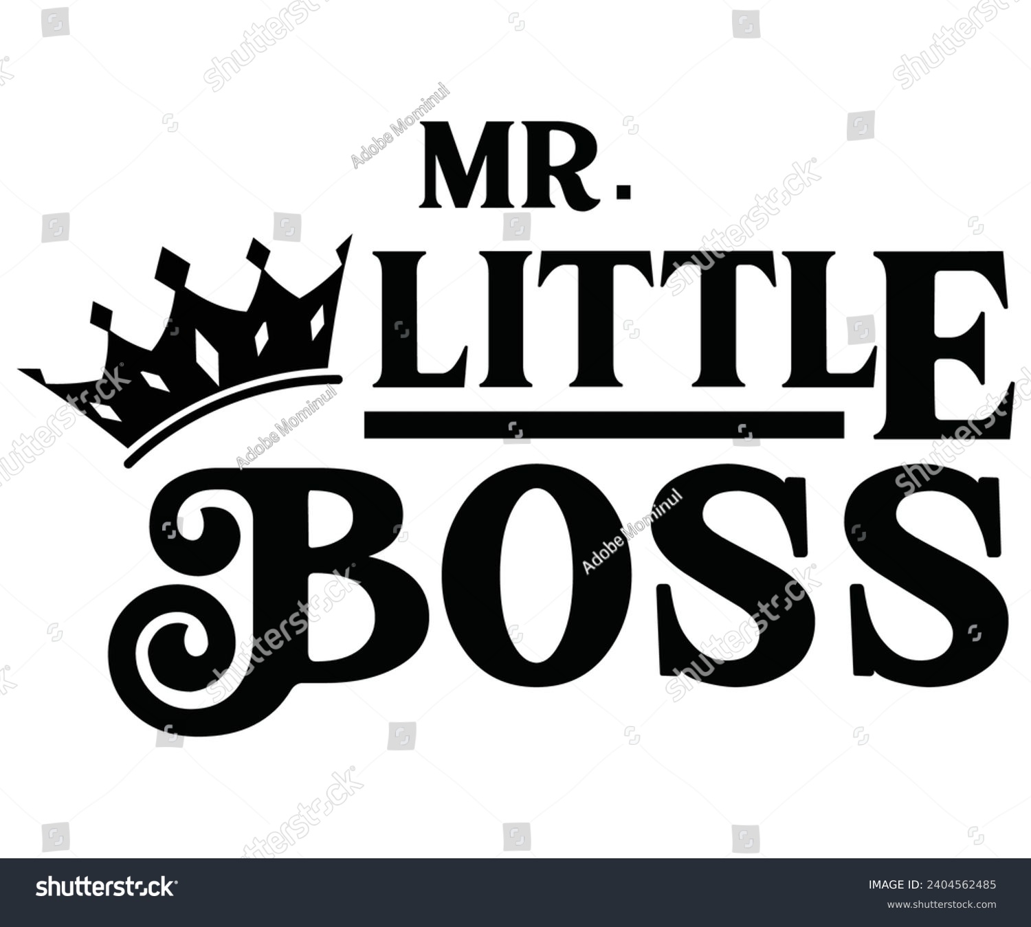 SVG of Mr Little Boss Svg,Happy Boss Day svg,Boss Saying Quotes,Boss Day T-shirt,Gift for Boss,Great Jobs,Happy Bosses Day t-shirt,Girl Boss Shirt,Motivational Boss,Cut File,Circut And Silhouette,Commercial  svg