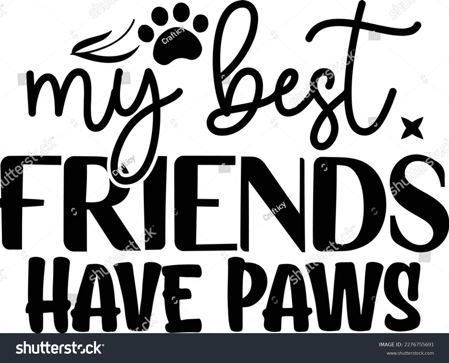 SVG of My best friends have paws dog life svg best typography tshirt design premium vector svg