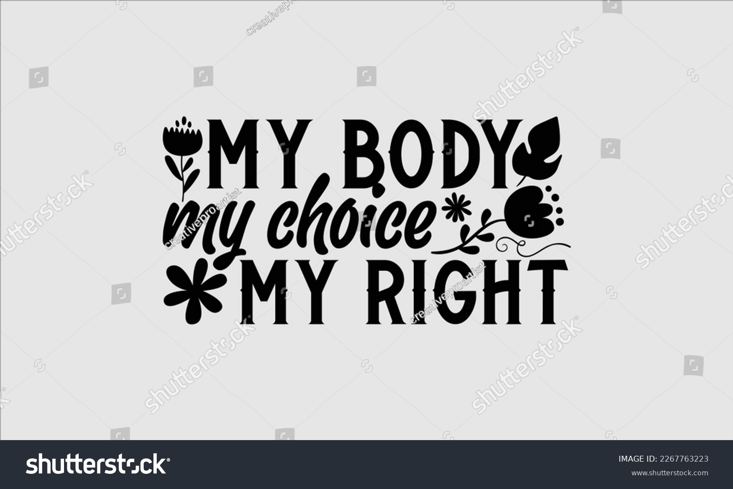 SVG of My body my choice my right- Women's day t-shirt design, Hand drawn lettering phrase, Sarcastic typography svg design, Vector EPS Editable Files, For stickers banner, prints on bags, pillows. svg
