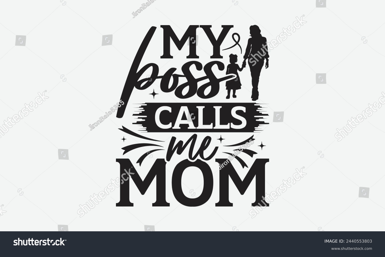 SVG of My boss calls me mom - Mom t-shirt design, isolated on white background, this illustration can be used as a print on t-shirts and bags, cover book, template, stationary or as a poster. svg