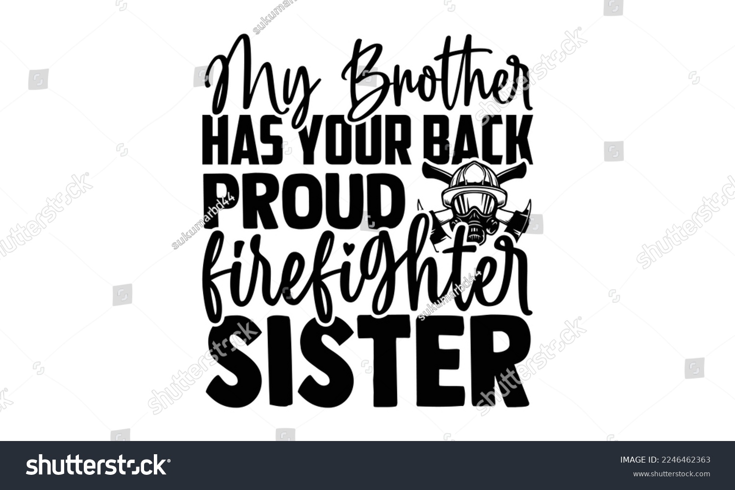 SVG of My Brother Has Your Back Proud Firefighter Sister - Hand Drawn Firefighter lettering phrase in modern calligraphy style. svg for Cutting Machine, Silhouette Cameo, Inspiration slogans for print svg