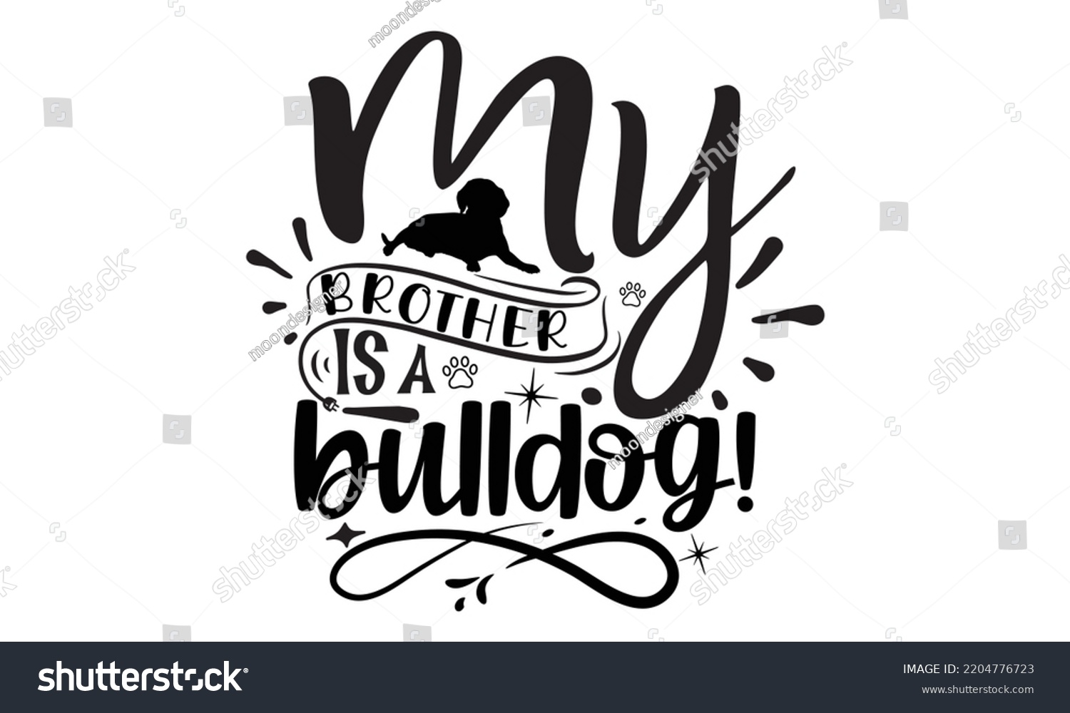 SVG of My brother is a bulldog! - Bullodog T-shirt and SVG Design,  Dog lover t shirt design gift for women, typography design, can you download this Design, svg Files for Cutting and Silhouette EPS, 10 svg