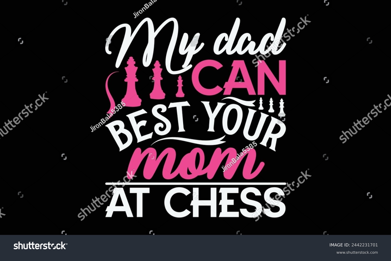 SVG of My dad can best your mom at chess - Mom t-shirt design, isolated on white background, this illustration can be used as a print on t-shirts and bags, cover book, template, stationary or as a poster. svg
