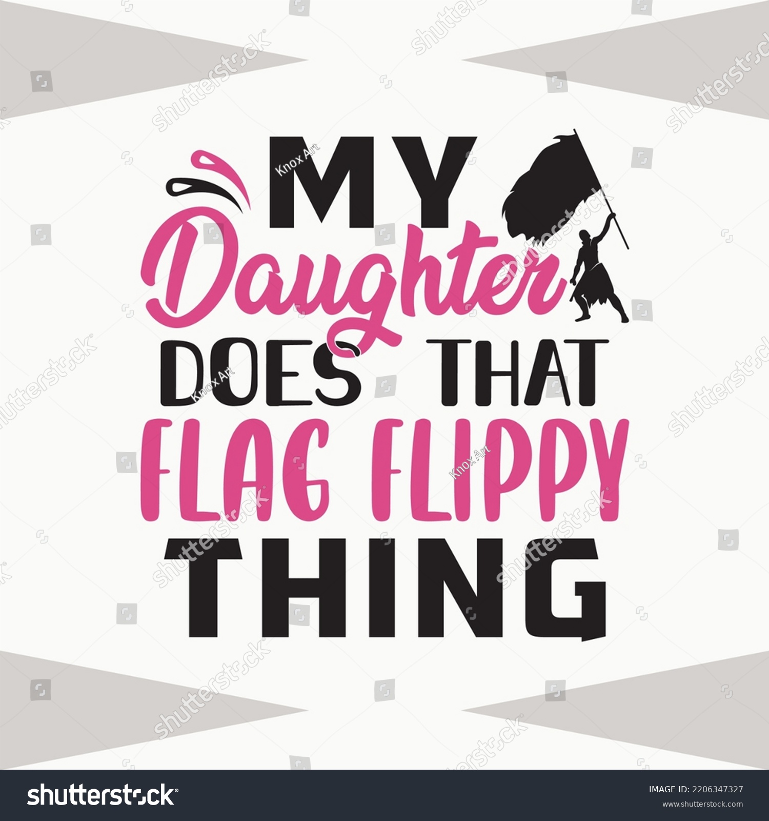 SVG of My Daughter Does That Flag Flippy Thing SVG Cut File, Color Guard Flag Svg, Band Family Svg , Color Guard SVG, Color Guard Quote svg