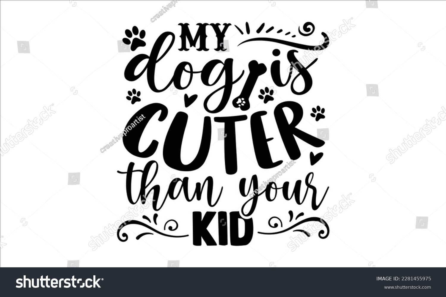 SVG of My dog is cuter than your kid- Boxer Dog T- shirt design, Hand drawn lettering phrase, for Cutting Machine, Silhouette Cameo, Cricut eps, svg Files for Cutting, EPS 10 svg