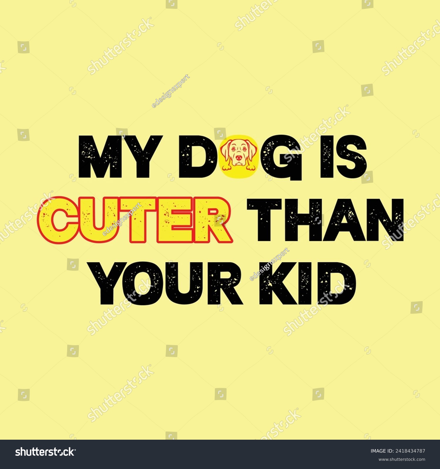 SVG of My Dog Is Cuter Than Your Kid T-Shirt Designs high-quality, unique designs for men and women new favorite dog Lover t-shirt today! svg
