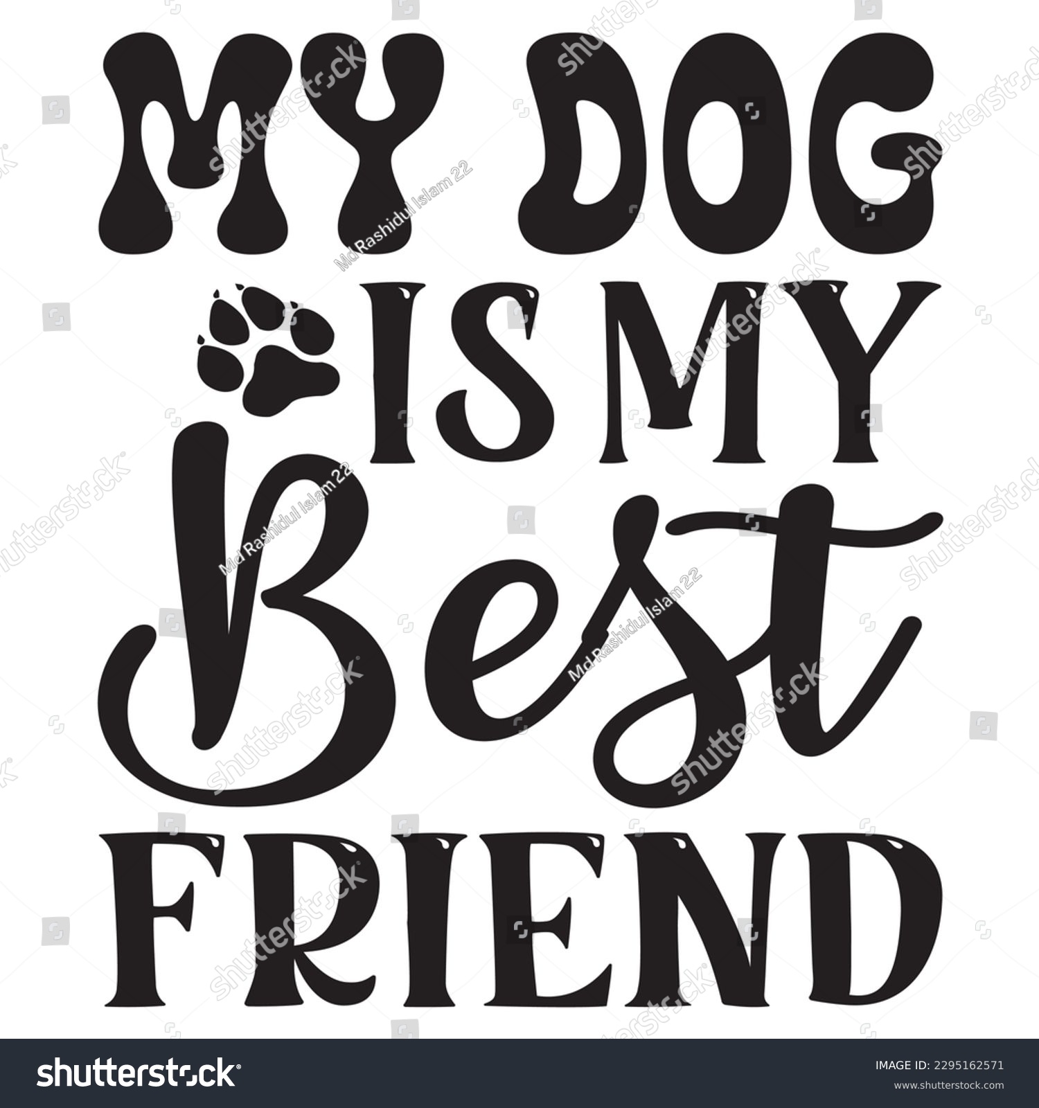 SVG of My Dog Is My Best Friend SVG Design Vector file. svg