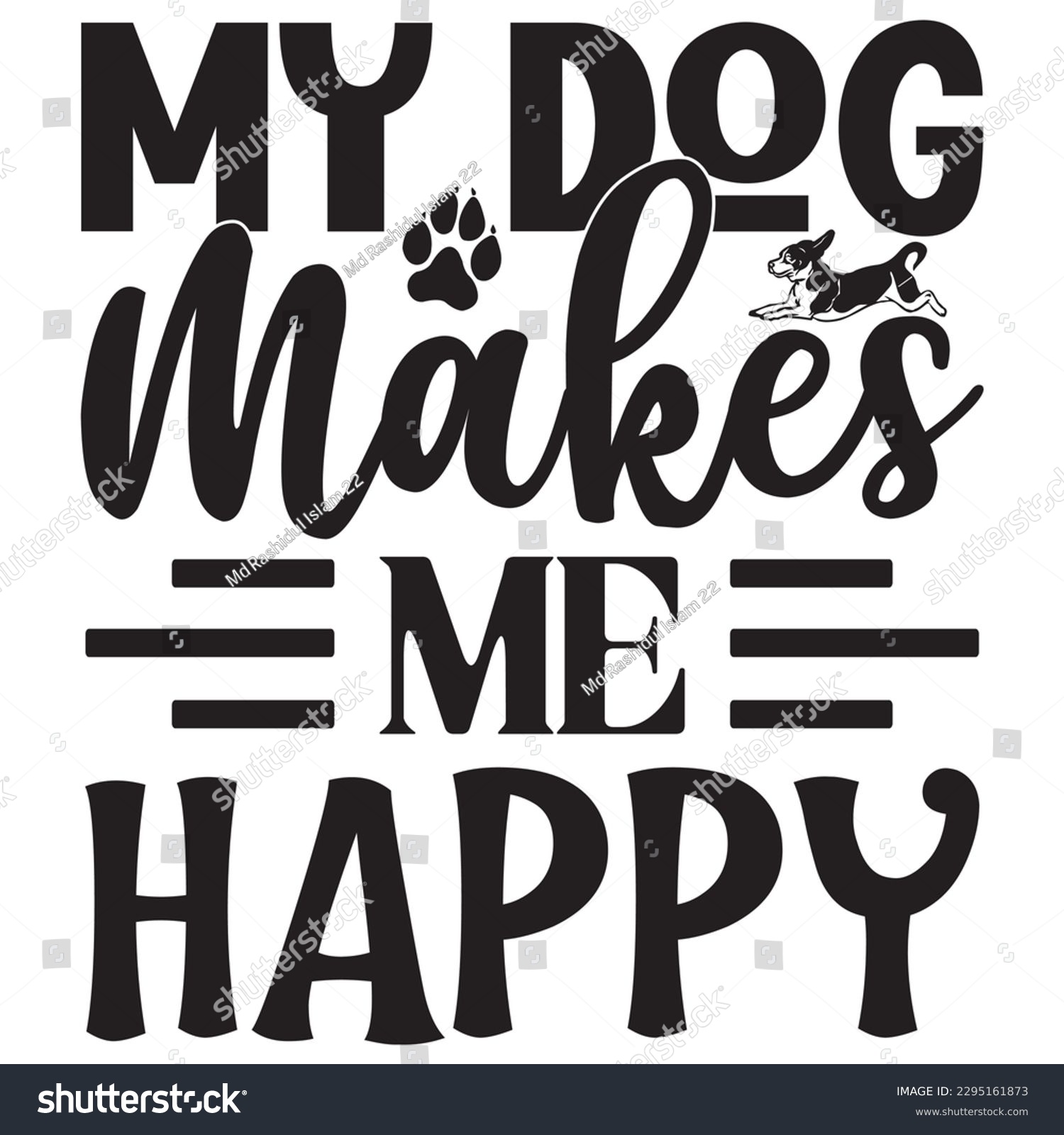 SVG of My Dog Makes Me Happy SVG Design Vector file. svg