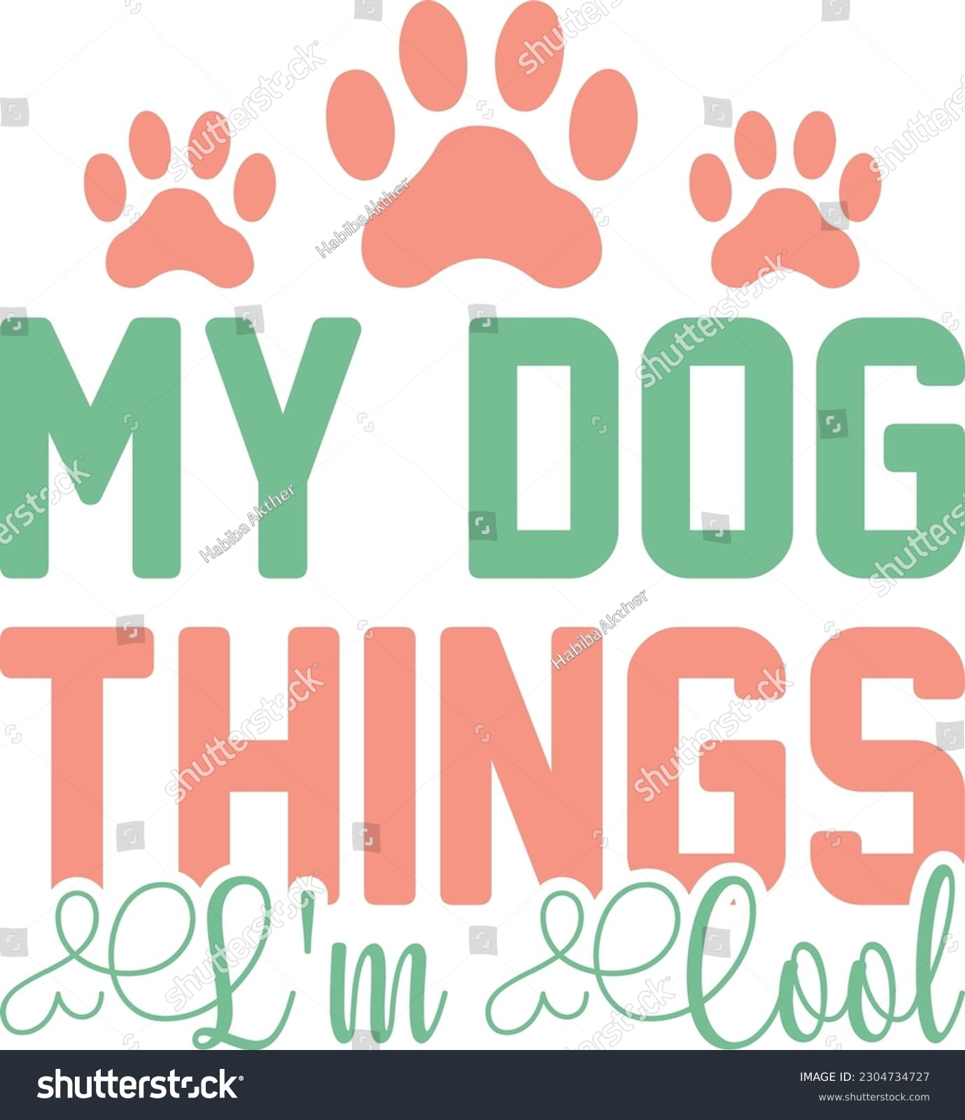 SVG of My dog things l'm cool,love,Dog mom,Puppy Love,Dog Mom Svg,Dog SVG,Silhouette,Dog Owner Svg, Funny Svg, Fur Mom Shirt Svg,Wine,Dog Mama,Dog Heart,Dog Paw,Eps,Labrador Svg,Pet Svg,Vector, svg