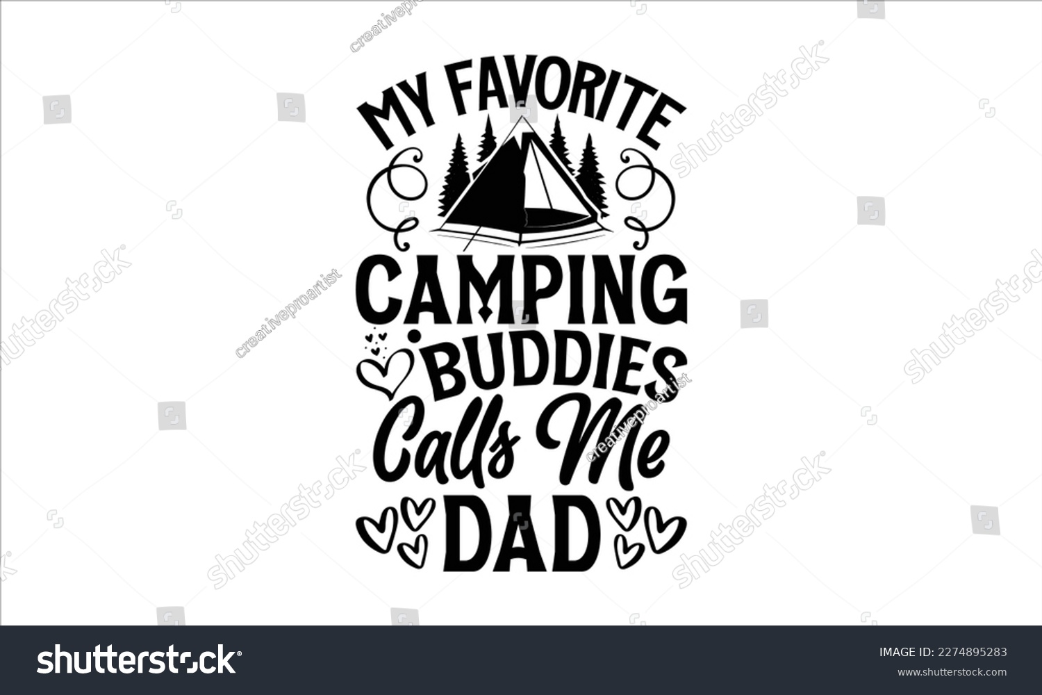 SVG of My favorite camping buddies Calls Me Dad- Father,s Day svg design, Handmade calligraphy vector illustration, typography t shirt for prints on bags, posters, cards Isolated on white background. EPS svg