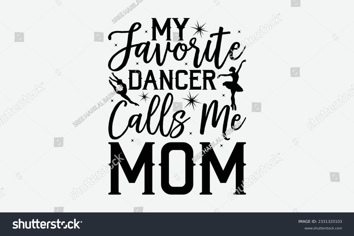 SVG of My Favorite Dancer Calls Me Mom - Dancing svg typography t-shirt design, Hand-drawn lettering phrase, SVG t-shirt design, Calligraphy t-shirt design, White background, Handwritten vector. eps 10. svg