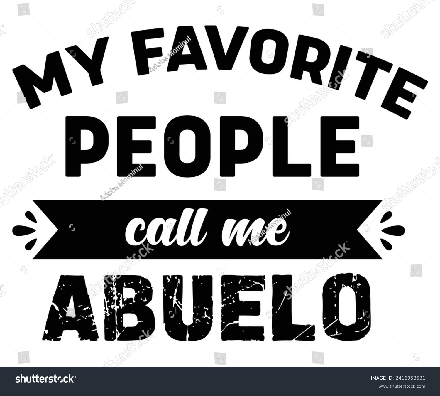 SVG of My Favorite People Call Me Abuelo Svg,Father's Day Svg,Papa svg,Grandpa Svg,Father's Day Saying Qoutes,Dad Svg,Funny Father, Gift For Dad Svg,Daddy Svg,Family Svg,T shirt Design,Cut File, 
 svg