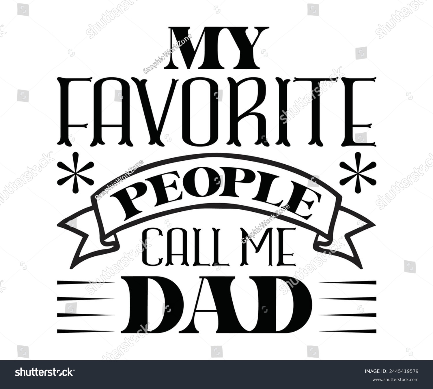 SVG of My Favorite People Call Me Dad Father's Day, Father's Day Saying Quotes, Papa, Dad, Funny Father, Gift For Dad, Daddy, T Shirt Design, Typography, Cut File For Cricut And Silhouette svg