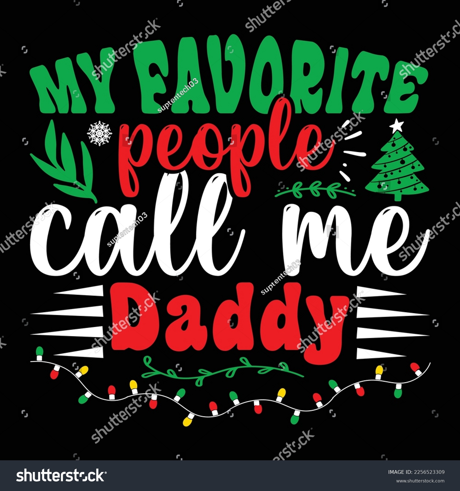 SVG of My Favorite People Call Me Daddy, Merry Christmas shirts Print Template, Xmas Ugly Snow Santa Clouse New Year Holiday Candy Santa Hat vector illustration for Christmas hand lettered  svg