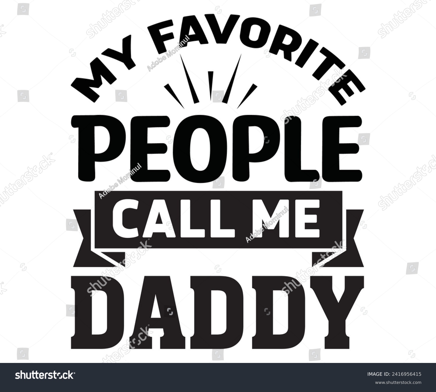 SVG of My Favorite People Call Me Daddy Svg,Father's Day Svg,Papa svg,Grandpa Svg,Father's Day Saying Qoutes,Dad Svg,Funny Father, Gift For Dad Svg,Daddy Svg,Family Svg,T shirt Design,Svg Cut File,Typography svg