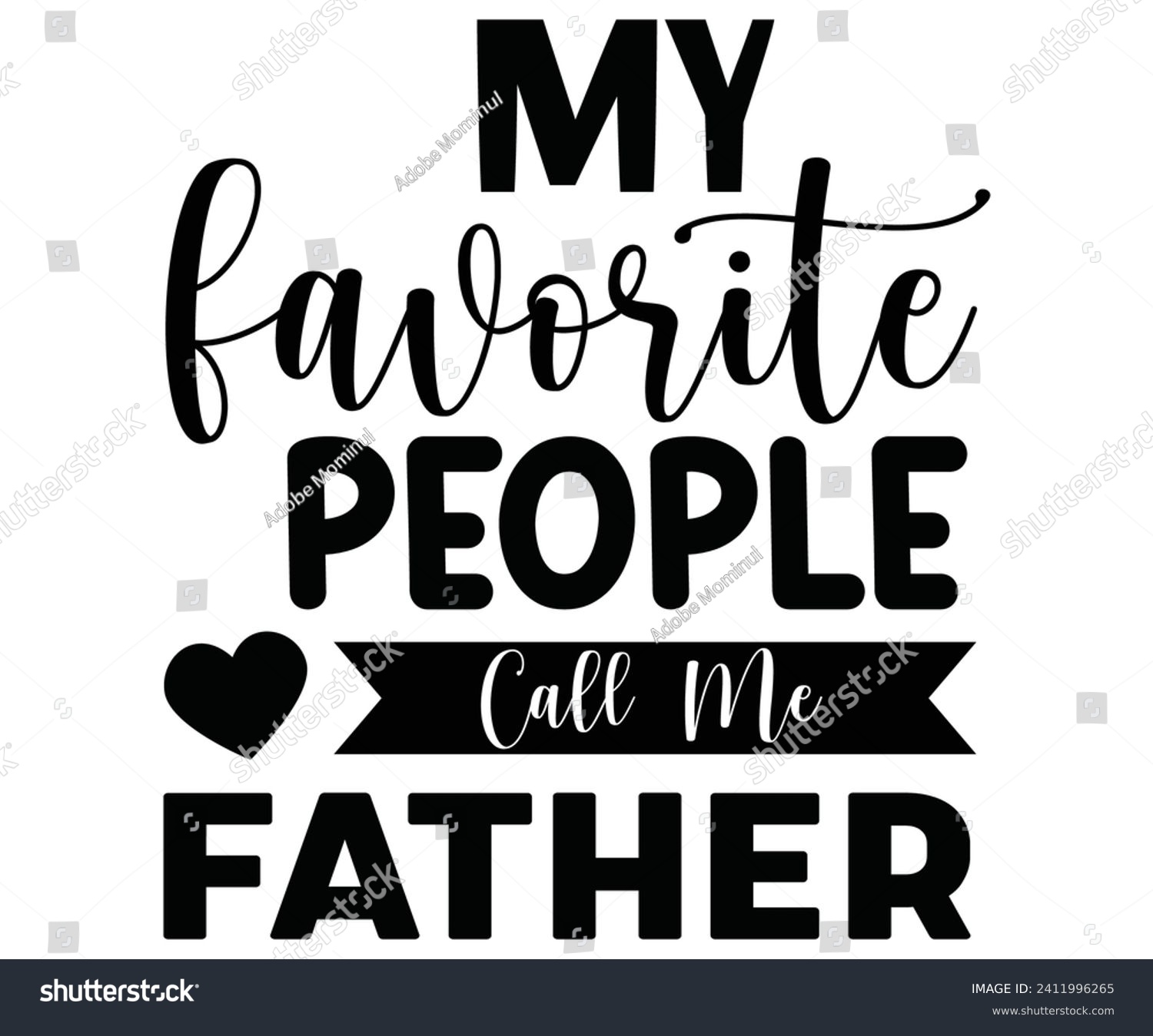 SVG of My Favorite People Call Me Father Svg,Mothers Day Svg,Mom Quotes Svg,Typography,Funny Mom Svg,Gift For Mom Svg,Mom life Svg,Mama Svg,Mommy T-shirt Design,Svg Cut File,Dog Mom deisn,Commercial use, svg