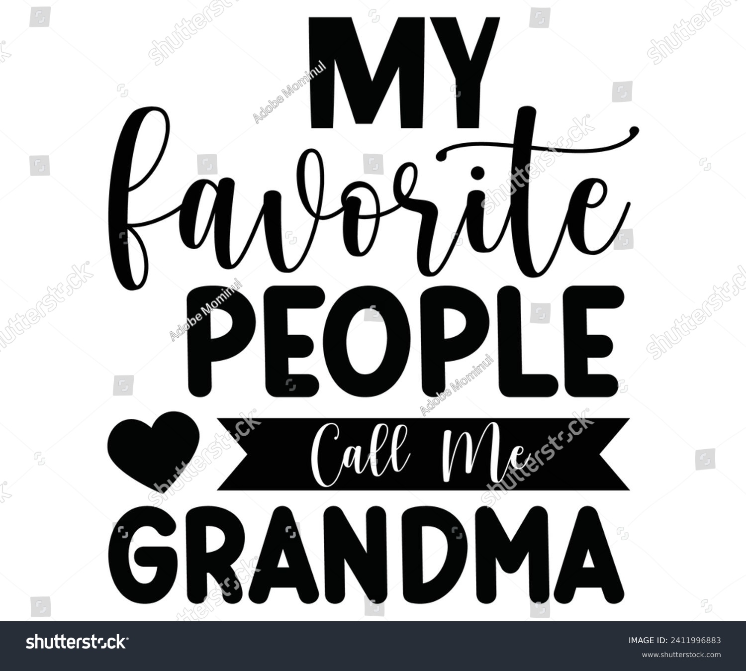 SVG of My Favorite People Call Me Grandma Svg,Mothers Day Svg,Mom Quotes Svg,Typography,Funny Mom Svg,Gift For Mom Svg,Mom Life Svg,Mama Svg,Mommy T-shirt Design,Svg Cut File,Dog Mom Deisn,Commercial use, svg