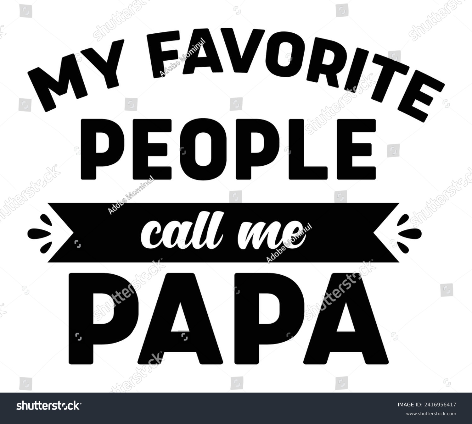 SVG of My Favorite People Call Me Papa Svg,Father's Day Svg,Papa svg,Grandpa Svg,Father's Day Saying Qoutes,Dad Svg,Funny Father, Gift For Dad Svg,Daddy Svg,Family Svg,T shirt Design,Svg Cut File,Typography svg