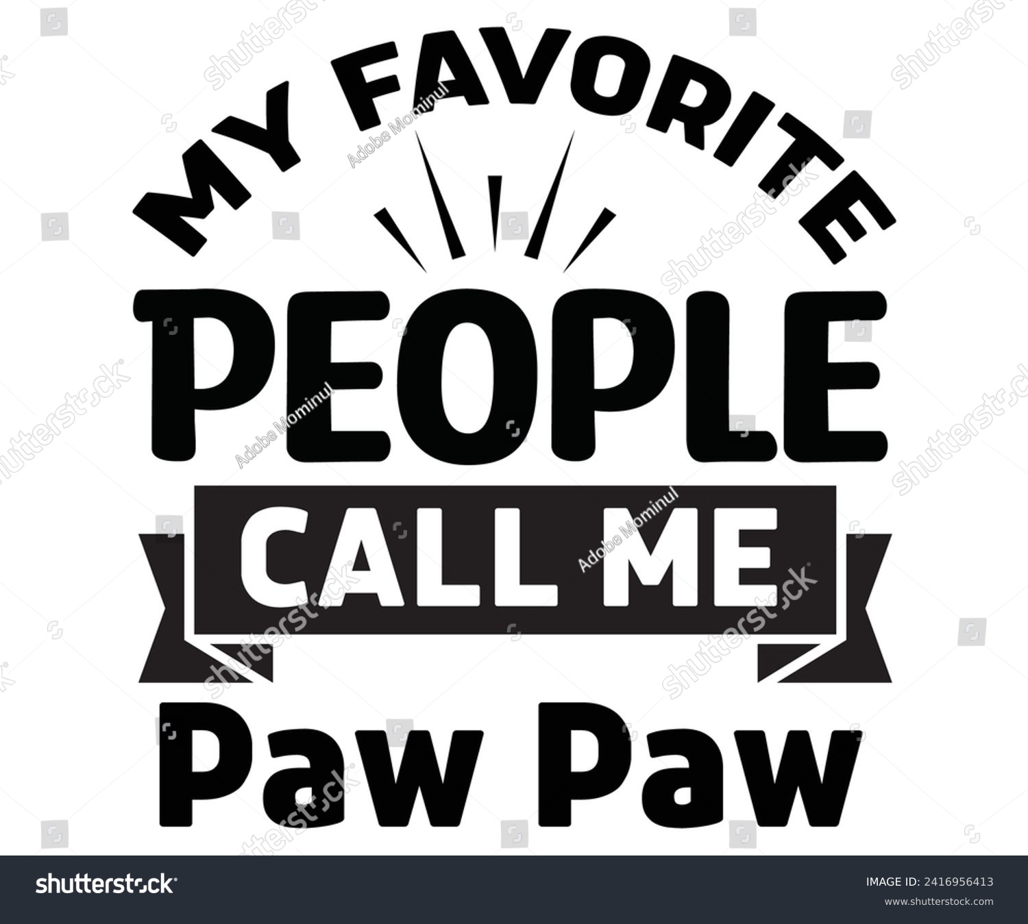 SVG of My Favorite People Call Me Paw Paw,Father's Day Svg,Papa svg,Grandpa Svg,Father's Day Saying Qoutes,Dad Svg,Funny Father, Gift For Dad Svg,Daddy Svg,Family Svg,T shirt Design,Svg Cut File,Typography svg
