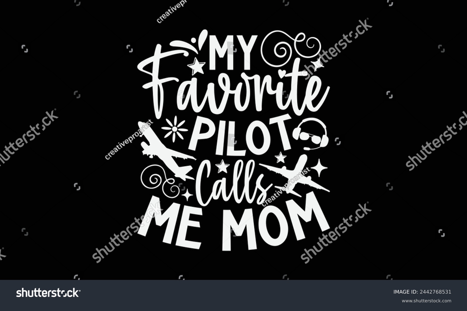 SVG of My Favorite Pilot Calls Me Mom- Pilot t- shirt design, Hand drawn lettering phrase for Cutting Machine, Silhouette Cameo, Cricut, Vector illustration Template, Isolated on black background. svg