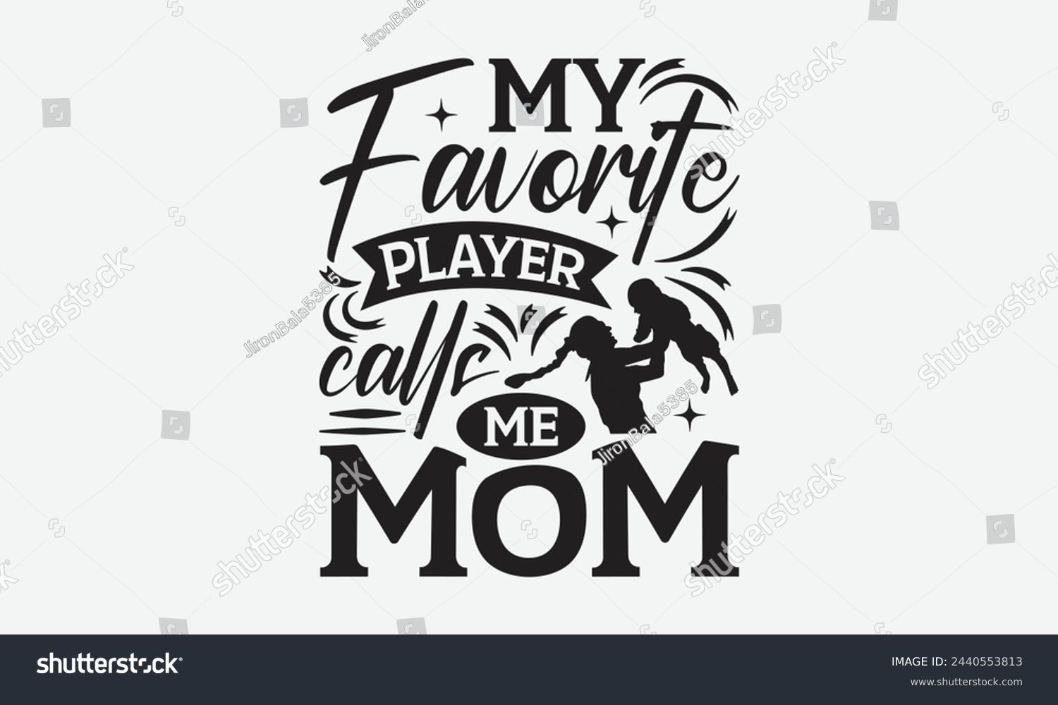 SVG of My favorite player calls me mom - Mom t-shirt design, isolated on white background, this illustration can be used as a print on t-shirts and bags, cover book, template, stationary or as a poster. svg