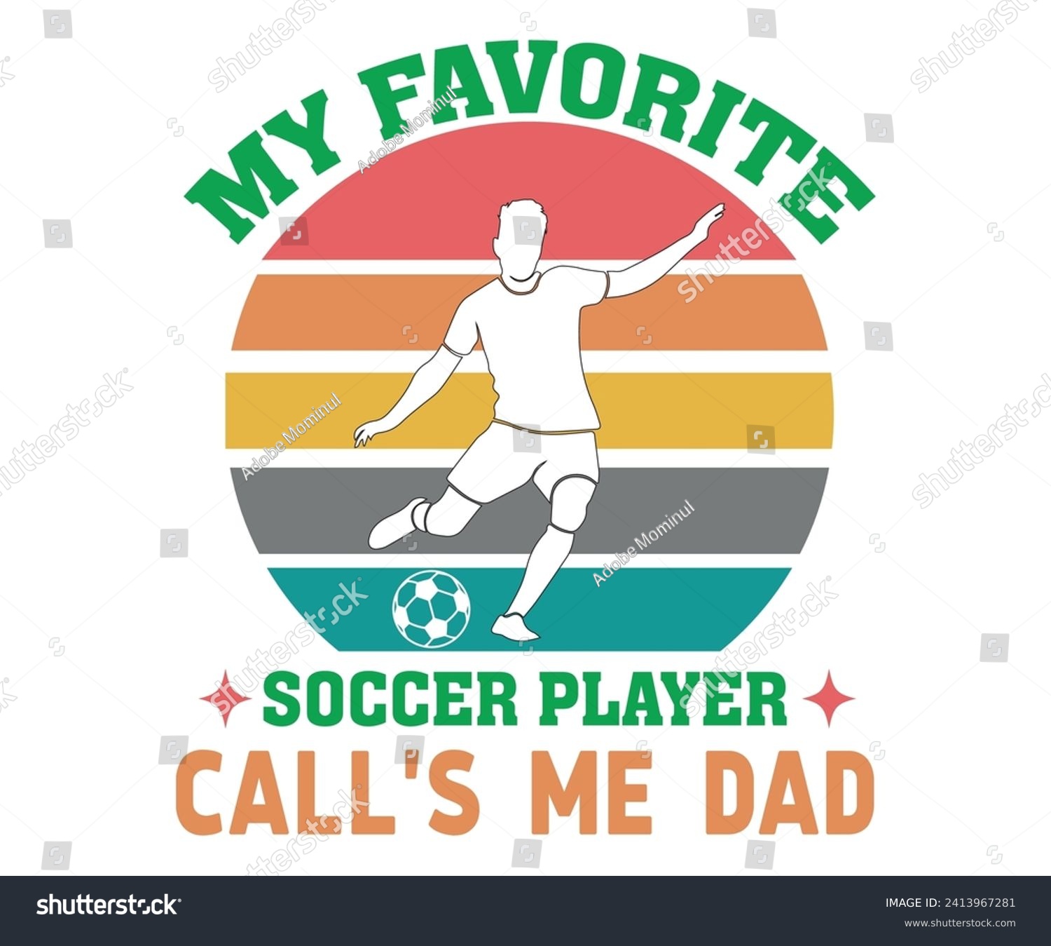 SVG of My Favorite Soccer Player Call's Me Dad,Soccer Svg,Soccer Quote Svg,Retro,Soccer Mom Shirt,Funny Shirt,Soccar Player Shirt,Game Day Shirt,Gift For Soccer,Dad of Soccer,Soccer Mascot,Soccer Football, svg