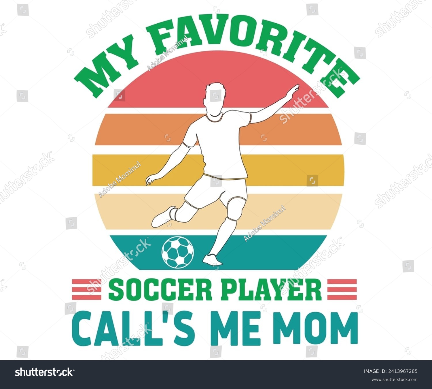 SVG of My Favorite Soccer Player Call's Me Mom,Soccer Svg,Soccer Quote Svg,Retro,Soccer Mom Shirt,Funny Shirt,Soccar Player Shirt,Game Day Shirt,Gift For Soccer,Dad of Soccer,Soccer Mascot,Soccer Football, svg